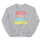 KEEP THE HAPPY HAPPENING Unisex Sweatshirt
